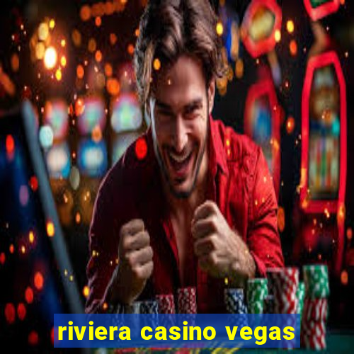 riviera casino vegas