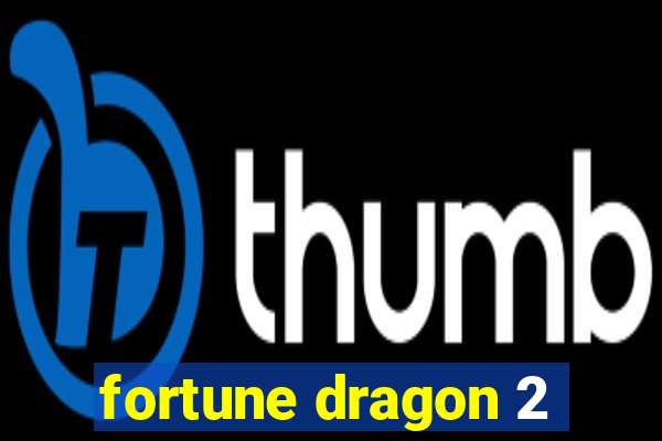 fortune dragon 2