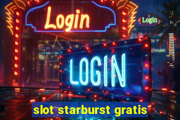 slot starburst gratis