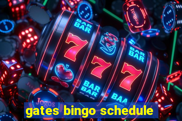 gates bingo schedule