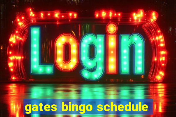 gates bingo schedule