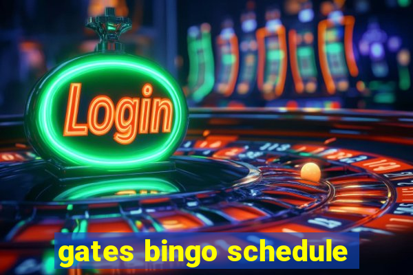 gates bingo schedule