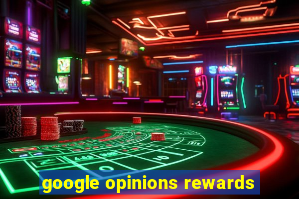 google opinions rewards