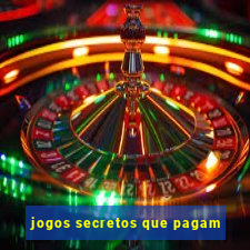 jogos secretos que pagam