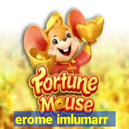 erome imlumarr