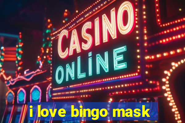 i love bingo mask