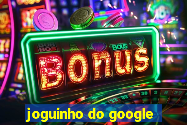 joguinho do google