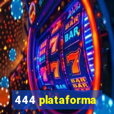 444 plataforma