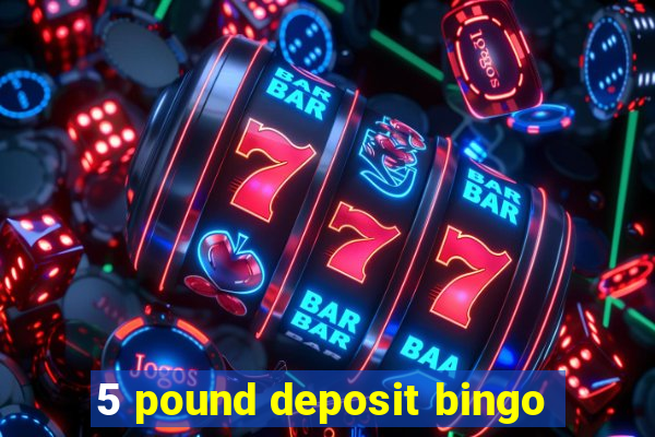 5 pound deposit bingo