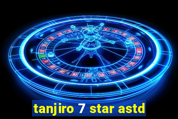 tanjiro 7 star astd