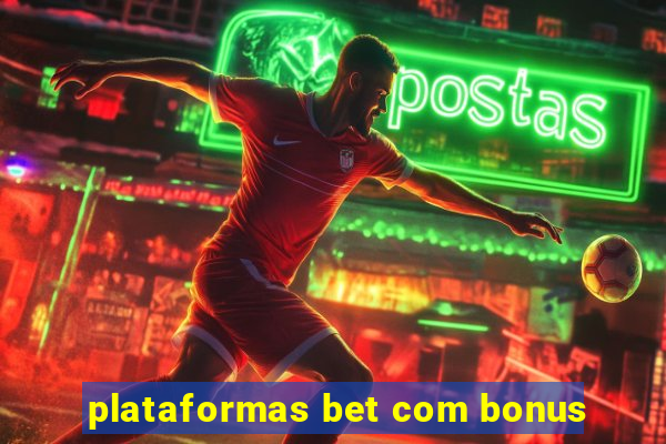 plataformas bet com bonus