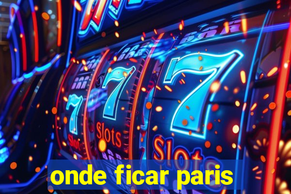 onde ficar paris