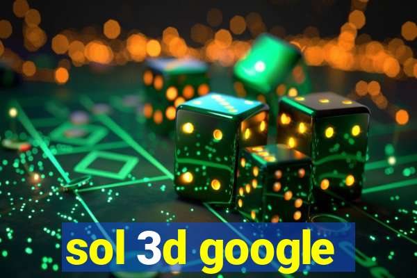 sol 3d google