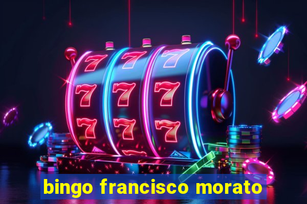 bingo francisco morato