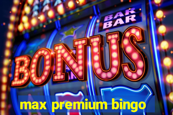 max premium bingo