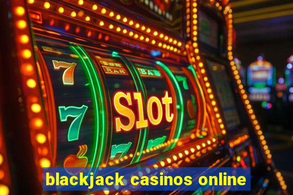 blackjack casinos online