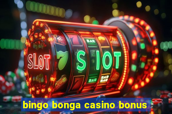 bingo bonga casino bonus