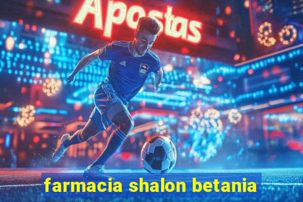 farmacia shalon betania