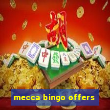 mecca bingo offers