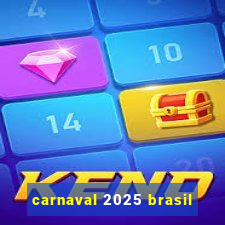 carnaval 2025 brasil