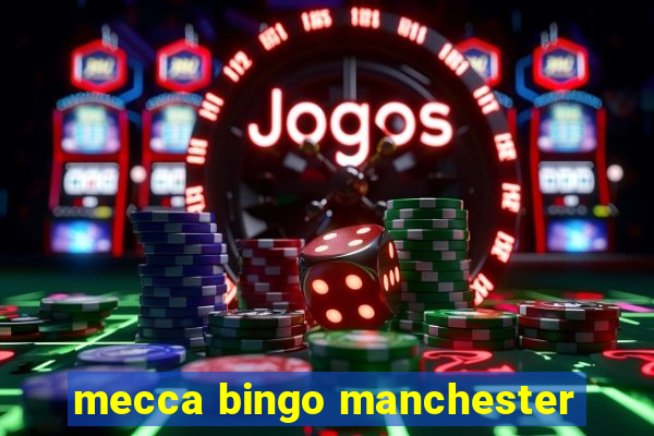 mecca bingo manchester