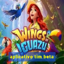 aplicativo tim beta