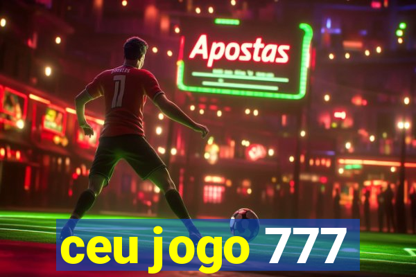 ceu jogo 777