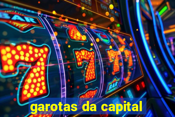 garotas da capital