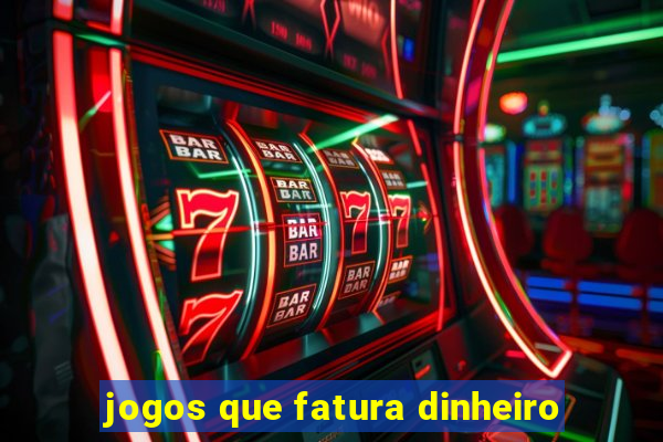 jogos que fatura dinheiro