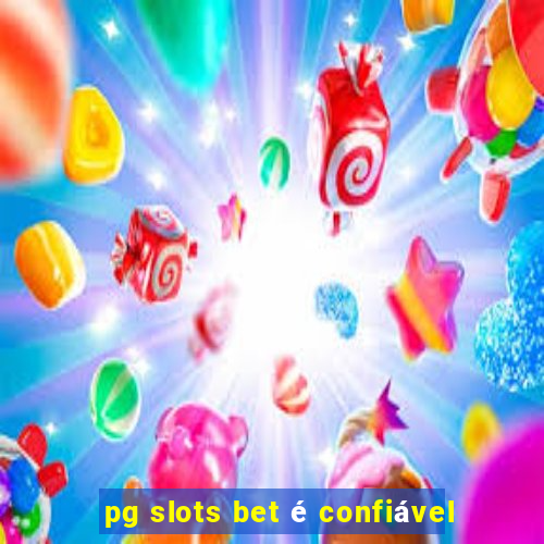 pg slots bet é confiável