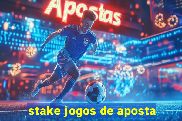 stake jogos de aposta