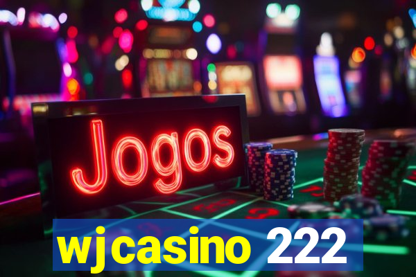 wjcasino 222