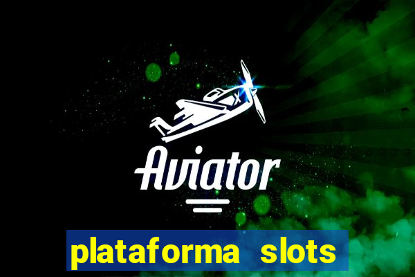 plataforma slots pagando no cadastro