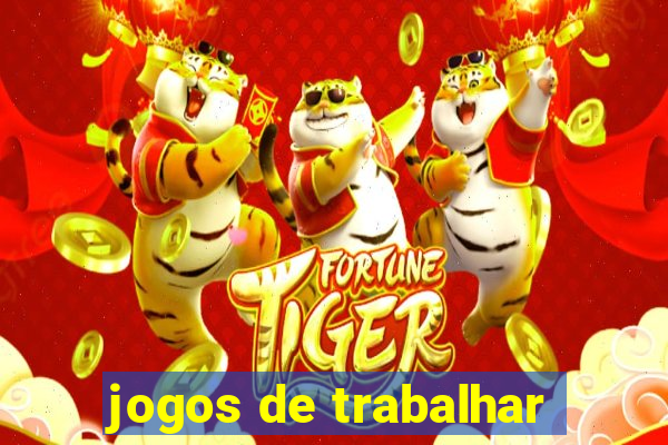 jogos de trabalhar