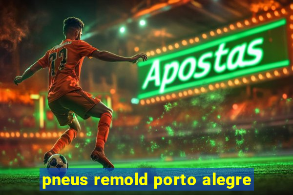 pneus remold porto alegre