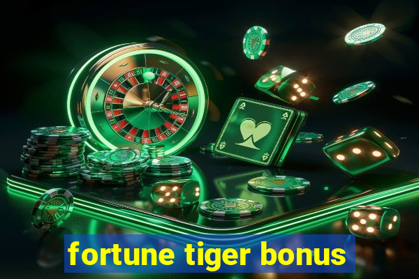 fortune tiger bonus