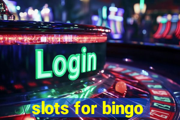 slots for bingo