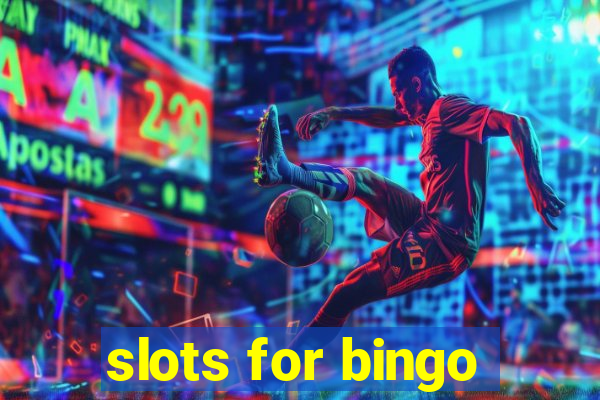 slots for bingo