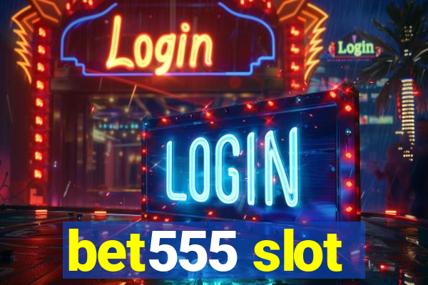 bet555 slot