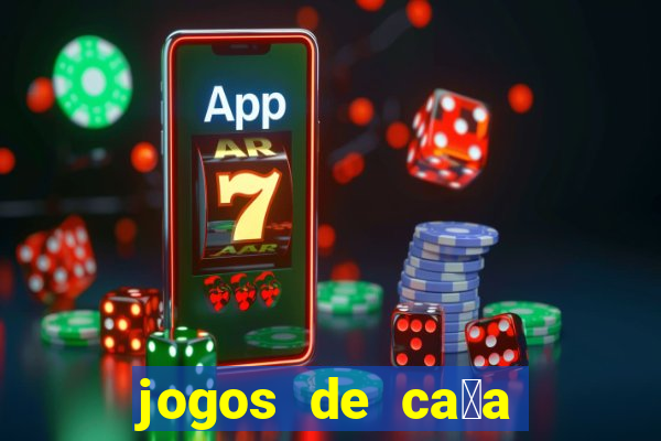 jogos de ca莽a n铆queis que paga dinheiro real