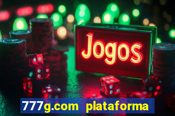 777g.com plataforma de jogos