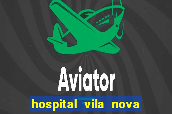 hospital vila nova star trabalhe conosco