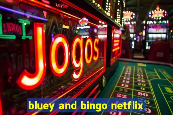 bluey and bingo netflix