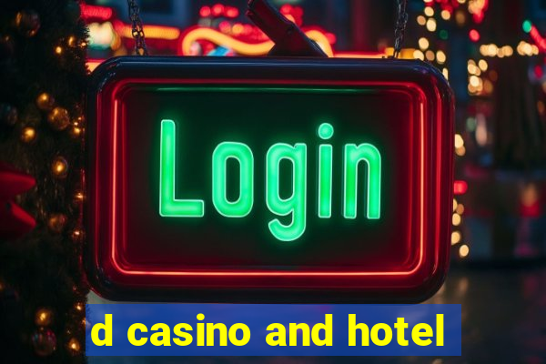 d casino and hotel