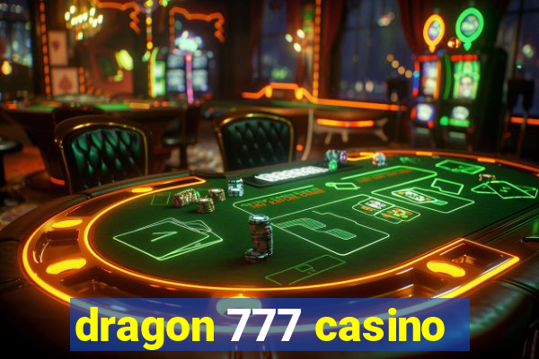 dragon 777 casino