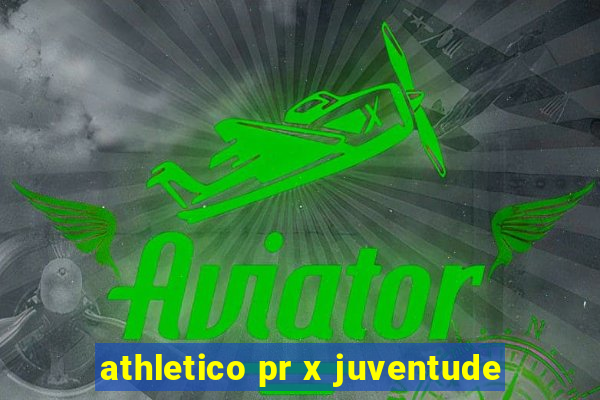 athletico pr x juventude