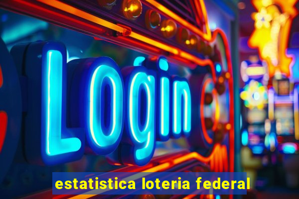 estatistica loteria federal