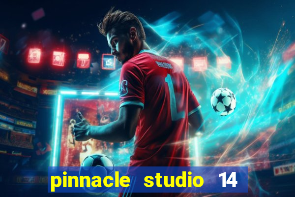 pinnacle studio 14 download portugues completo + serial