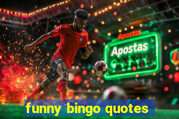 funny bingo quotes