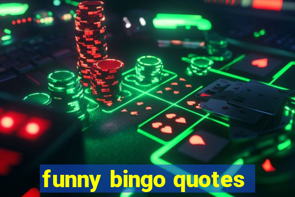 funny bingo quotes